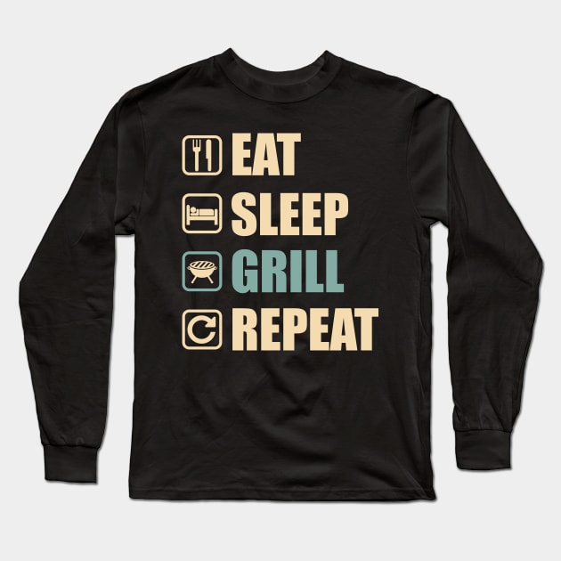 Eat Sleep Grill Repeat - Funny Grill Lovers Gift Long Sleeve T-Shirt by DnB